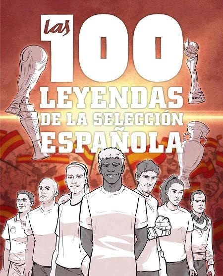 100 LEYENDAS DE LA SELECCIÓN ESPAÑOLA, LAS | 9791387775186 | GONZÁLEZ ROBLES, GUILLERMO