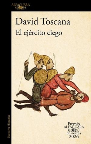 EJÉRCITO CIEGO (PREMIO ALFAGUARA DE NOVELA 2026) | 9788420479309 | TOSCANA, DAVID
