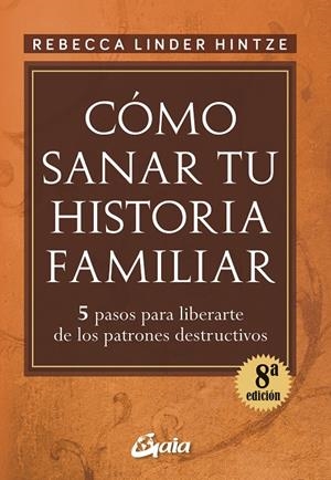 CÓMO SANAR TU HISTORIA FAMILIAR | 9788484452607 | LINDER HINTZE, REBECCA