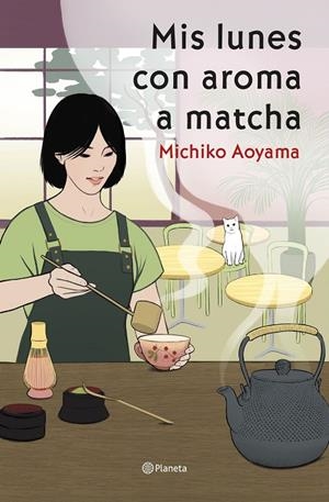 MIS LUNES CON AROMA A MATCHA | 9788408317456 | AOYAMA, MICHIKO