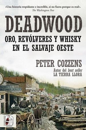 DEADWOOD. ORO, REVÓLVERES Y WHISKY EN EL SALVAJE OESTE | 9791399078817 | COZZENS, PETER