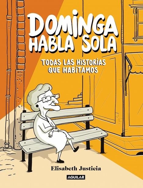 DOMINGA HABLA SOLA - TODAS LAS HISTORIAS QUE HABITAMOS | 9788403526471 | JUSTICIA, ELISABETH