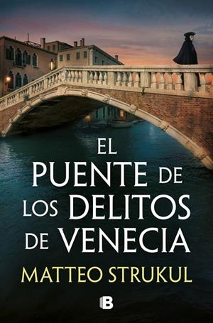 PUENTE DE LOS DELITOS DE VENECIA, EL  (LAS PESQUISAS DE CANALETTO 2) | 9788466683494 | STRUKUL, MATTEO