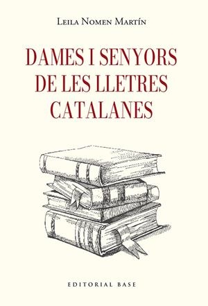 DAMES I SENYORS DE LES LLETRES CATALANES | 9791387728410 | NOMEN MARTÍN, LEILA