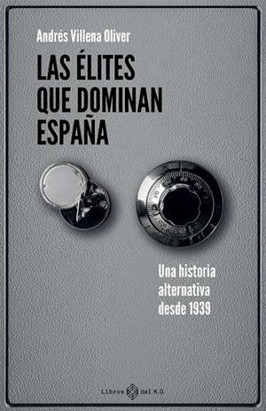ÉLITES QUE DOMINAN ESPAÑA, LAS | 9791387839260 | VILLENA OLIVER, ANDRÉS