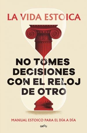 NO TOMES DECISIONES CON EL RELOJ DE OTRO | 9791387809430 | LA VIDA ESTOICA