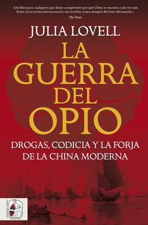 GUERRA DEL OPIO. DROGAS, CODICIA Y LA FORJA DE LA CHINA MODERNA | 9791399078992 | LOVELL, JULIA