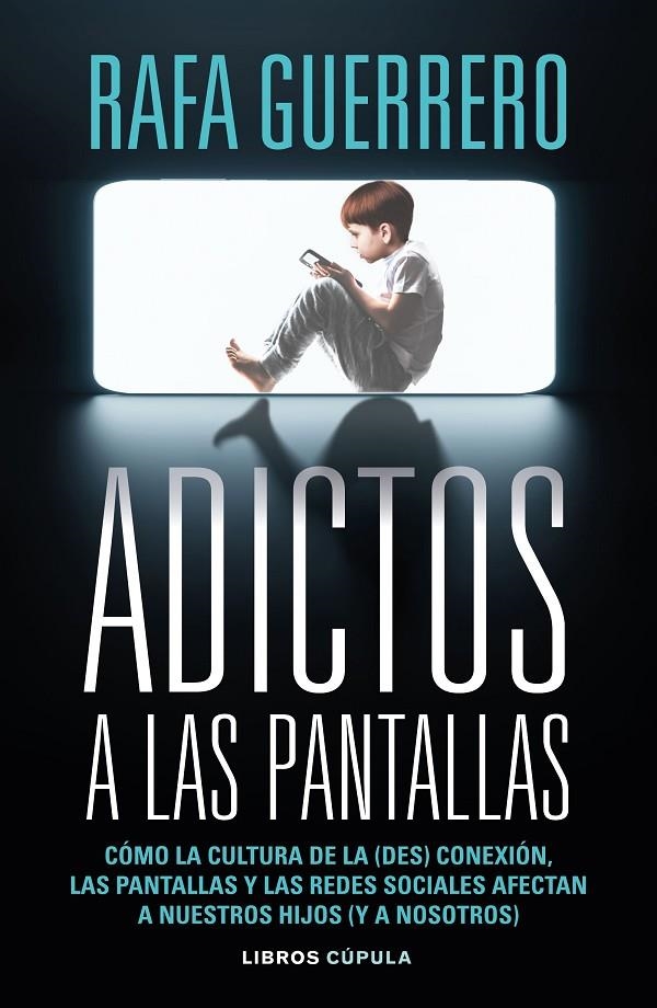 ADICTOS A LAS PANTALLAS | 9788448049089 | GUERRERO, RAFA