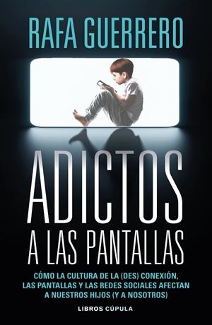 ADICTOS A LAS PANTALLAS | 9788448049089 | GUERRERO, RAFA