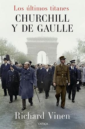 ÚLTIMOS TITANES. CHURCHILL Y DE GAULLE | 9788491998945 | VINEN, RICHARD