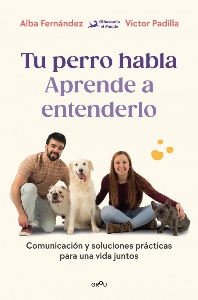 PERRO HABLA: APRENDE A ENTENDERLO, TU | 9791387809904 | FERNÁNDEZ, ALBA/PADILLA, VÍCTOR/OLFATEANDO EL MUNDO