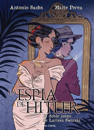 ESPÍA DE HITLER. EL DOBLE JUEGO DE LARISSA SWIRSKY | 9791387919528 | PEREA RUIZ, MAITE/SACHS, ANTONIO