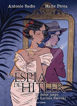 ESPÍA DE HITLER. EL DOBLE JUEGO DE LARISSA SWIRSKY | 9791387919528 | PEREA RUIZ, MAITE/SACHS, ANTONIO