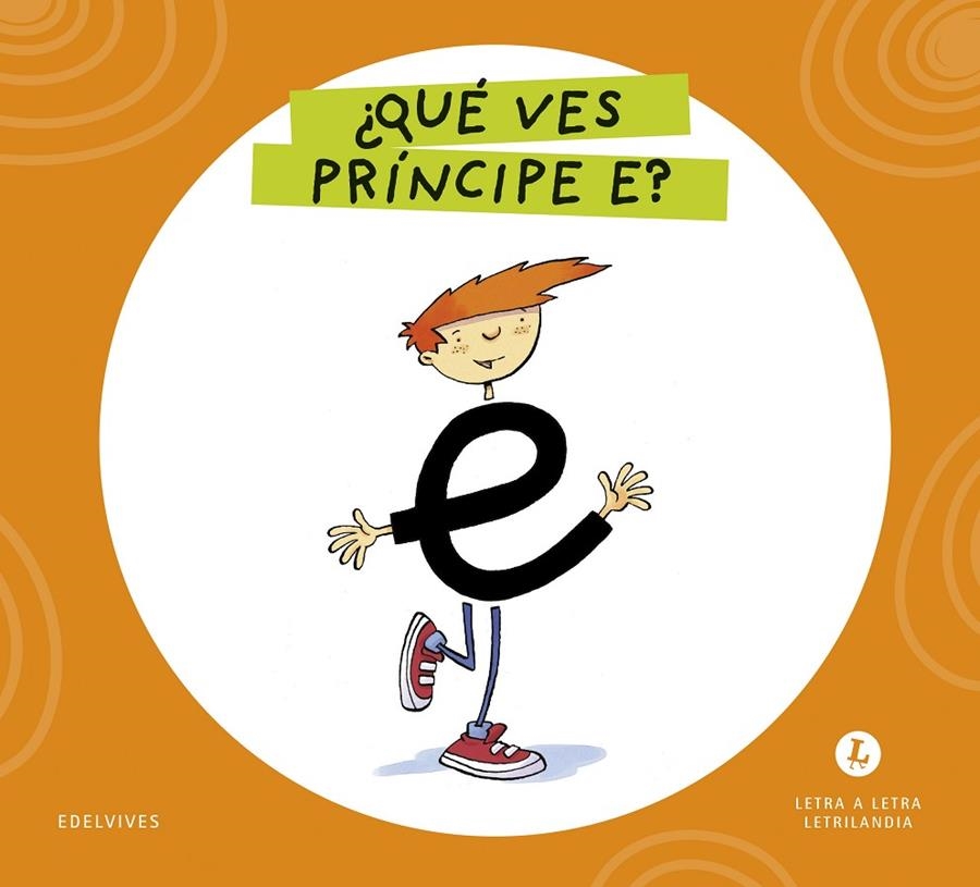 LETRA A LETRA LETRILANDIA - ¿QUÉ VES, PRÍNCIPE E? | 9788414071533 | GRUPO EDITORIAL LUIS VIVES