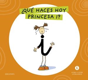 LETRA A LETRA LETRILANDIA - ¿QUÉ HACES HOY, PRINCESA I? | 9788414071540 | GRUPO EDITORIAL LUIS VIVES