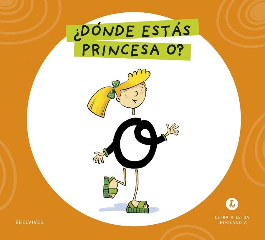 LETRA A LETRA LETRILANDIA - ¿DÓNDE ESTÁS, PRINCESA O? | 9788414071557 | GRUPO EDITORIAL LUIS VIVES