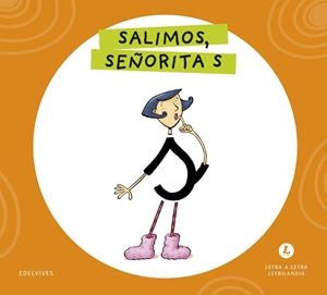 LETRA A LETRA LETRILANDIA - SALIMOS, SEÑORITA S | 9788414071595 | GRUPO EDITORIAL LUIS VIVES
