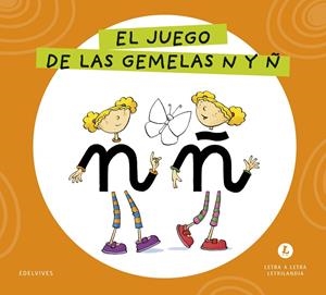 LETRA A LETRA LETRILANDIA - EL JUEGO DE LAS GEMELAS N Y Ñ | 9788414071601 | GRUPO EDITORIAL LUIS VIVES