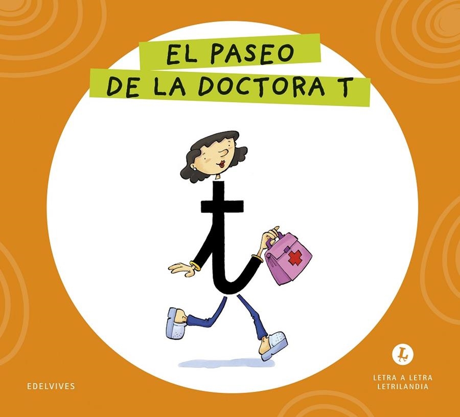 LETRA A LETRA LETRILANDIA - EL PASEO DE LA DOCTORA T | 9788414071618 | GRUPO EDITORIAL LUIS VIVES