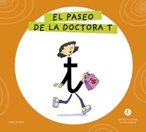 LETRA A LETRA LETRILANDIA - EL PASEO DE LA DOCTORA T | 9788414071618 | GRUPO EDITORIAL LUIS VIVES