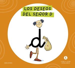 LETRA A LETRA LETRILANDIA - LOS DESEOS DEL SEÑOR D | 9788414071625 | GRUPO EDITORIAL LUIS VIVES