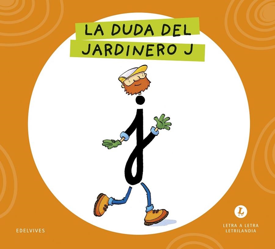 LETRA A LETRA LETRILANDIA - LA DUDA DEL JARDINERO J | 9788414071632 | GRUPO EDITORIAL LUIS VIVES