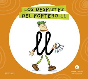 LETRA A LETRA LETRILANDIA - LOS DESPISTES DEL PORTERO LL | 9788414071649 | GRUPO EDITORIAL LUIS VIVES