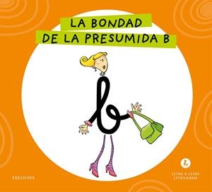 LETRA A LETRA LETRILANDIA - LA BONDAD DE LA PRESUMIDA B | 9788414071656 | GRUPO EDITORIAL LUIS VIVES