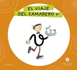 LETRA A LETRA LETRILANDIA - EL VIAJE DEL CAMARERO V | 9788414071663 | GRUPO EDITORIAL LUIS VIVES