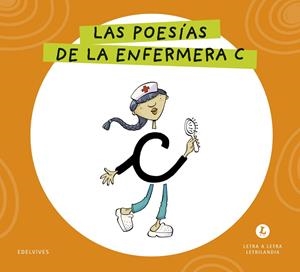 LETRA A LETRA LETRILANDIA - LAS POESÍAS DE LA ENFERMERA C | 9788414071687 | GRUPO EDITORIAL LUIS VIVES
