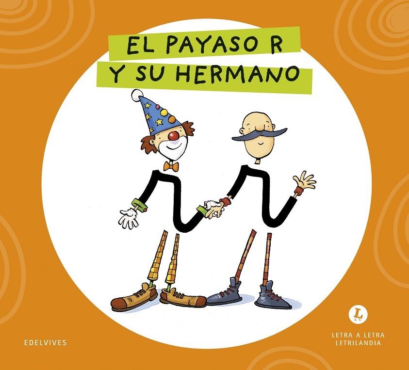 LETRA A LETRA LETRILANDIA - EL PAYASO R Y SU HERMANO | 9788414071694 | GRUPO EDITORIAL LUIS VIVES