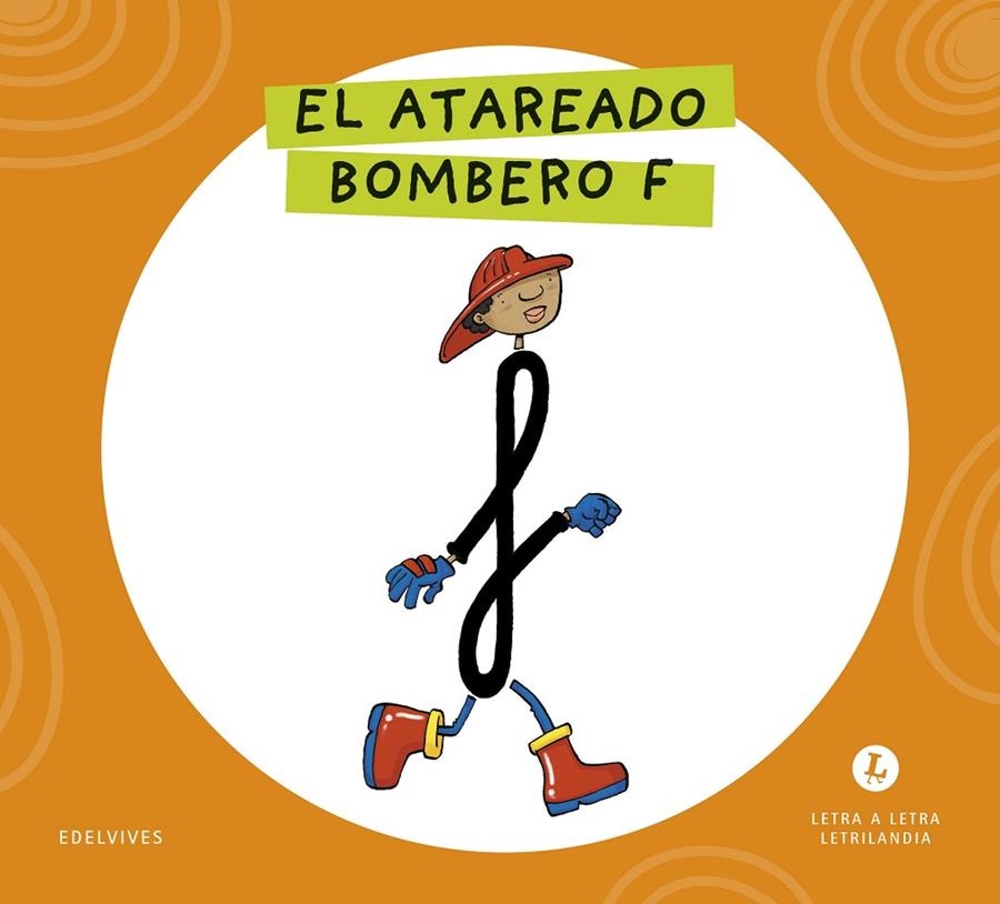 LETRA A LETRA LETRILANDIA - EL ATAREADO BOMBERO F | 9788414071700 | GRUPO EDITORIAL LUIS VIVES