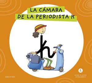 LETRA A LETRA LETRILANDIA - LA CÁMARA DE LA PERIODISTA K | 9788414071724 | GRUPO EDITORIAL LUIS VIVES