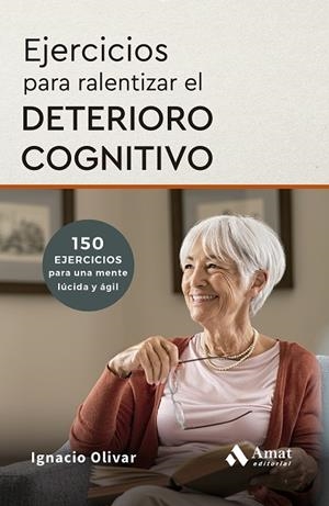 EJERCICIOS PARA RALENTIZAR EL DETERIORO COGNITIVO | 9788410451735 | OLIVAR NOGUERA, IGNACIO