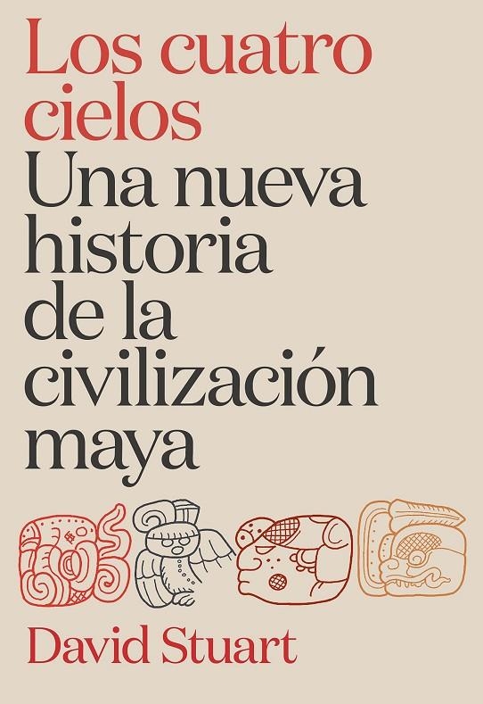 CUATRO CIELOS. UNA NUEVA HISTORIA DE LA CIVILIZACIÓN MAYA | 9788491998921 | STUART, DAVID