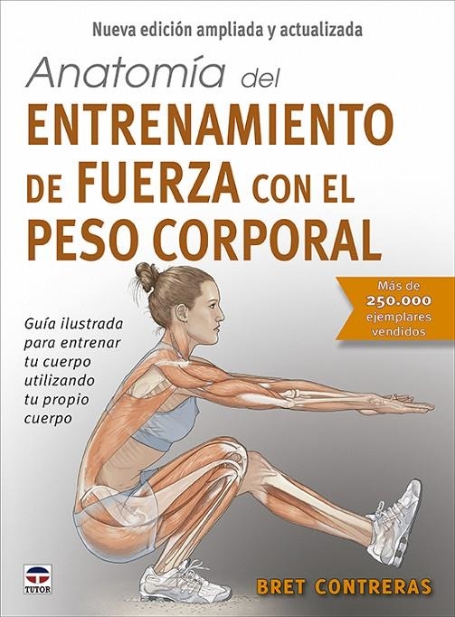 ANATOMÍA DEL ENTRENAMIENTO DE FUERZA CON EL PESO CORPORAL. NUEVA EDICIÓN AMPLIAD | 9788418655623 | CONTRERAS, BRET