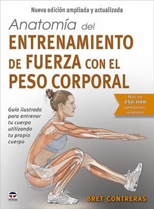 ANATOMÍA DEL ENTRENAMIENTO DE FUERZA CON EL PESO CORPORAL. NUEVA EDICIÓN AMPLIAD | 9788418655623 | CONTRERAS, BRET