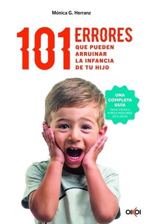 101 ERRORES QUE PUEDEN ARRUINAR LA INFANCIA DE TU HIJO | 9788414073957 | HERRANZ, MÓNICA G.