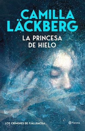 PRINCESA DE HIELO, LA (LOS CRÍMENES DE FJÄLLBACKA) | 9788408325550 | LÄCKBERG, CAMILLA