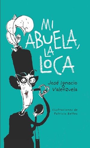 MI ABUELA LA LOCA | 9788416490943 | VALENZUELA, JOSÉ IGNACIO