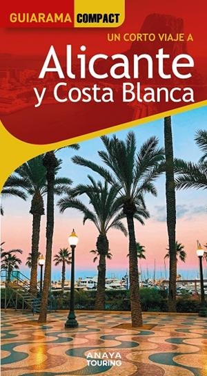 ALICANTE Y COSTA BLANCA | 9788491588795 | ESTEVE RAMÍREZ, FRANCISCO/AVISÓN MARTÍNEZ, JUAN PABLO/CALABUIG, JORDI/DURO PÉREZ, RUBÉN/HERNÁNDEZ CO
