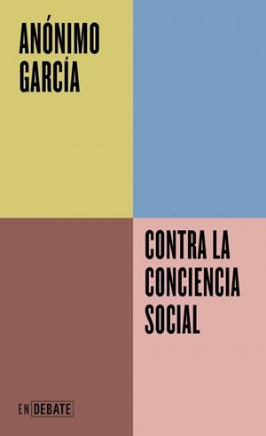 CONTRA LA CONCIENCIA SOCIAL (SERIE ENDEBATE) | 9791387904128 | GARCÍA, ANÓNIMO