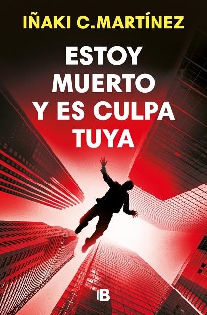 ESTOY MUERTO Y ES CULPA TUYA | 9788466684477 | C. MARTÍNEZ, IÑAKI
