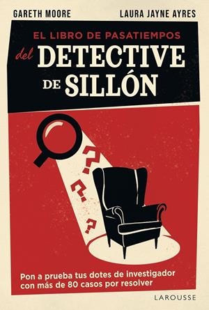 LIBRO DE PASATIEMPOS DEL DETECTIVE DE SILLÓN, EL | 9791387520953 | MOORE, GARETH/JAYNE AYRES, LAURA