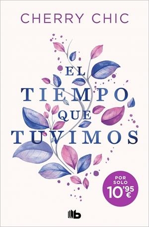 EL TIEMPO QUE TUVIMOS | 9788410381353 | CHERRY CHIC