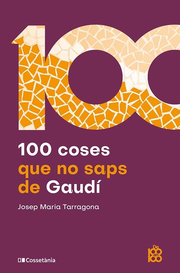 100 COSES QUE NO SAPS DE GAUDÍ | 9788413566115 | TARRAGONA I CLARASÓ, JOSEP MARIA