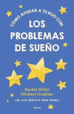 CÓMO AYUDAR A TU HIJO CON LOS PROBLEMAS DE SUEÑO | 9791387662448 | HILLER, RACHEL/GRADISAR, MICHAEL