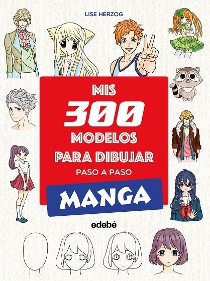 MIS 300 MODELOS PARA DIBUJAR PASO A PASO. MANGA | 9788468377551 | HERZOG, LISE