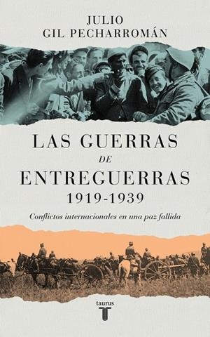 GUERRAS DE ENTREGUERRAS, LAS (1919 – 1939) | 9788430629299 | GIL PECHARROMÁN, JULIO