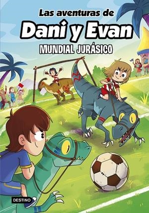 AVENTURAS DE DANI Y EVAN 15. MUNDIAL JURÁSICO | 9788408322146 | LAS AVENTURAS DE DANI Y EVAN